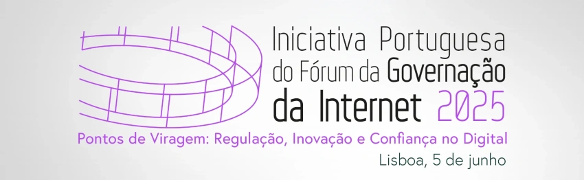 Portugiesisches Internet Governance Forum 2025 – 5. Juni in Lissabon Portugiesisches Internet Governance Forum 2025 – 5. Juni in Lissabon